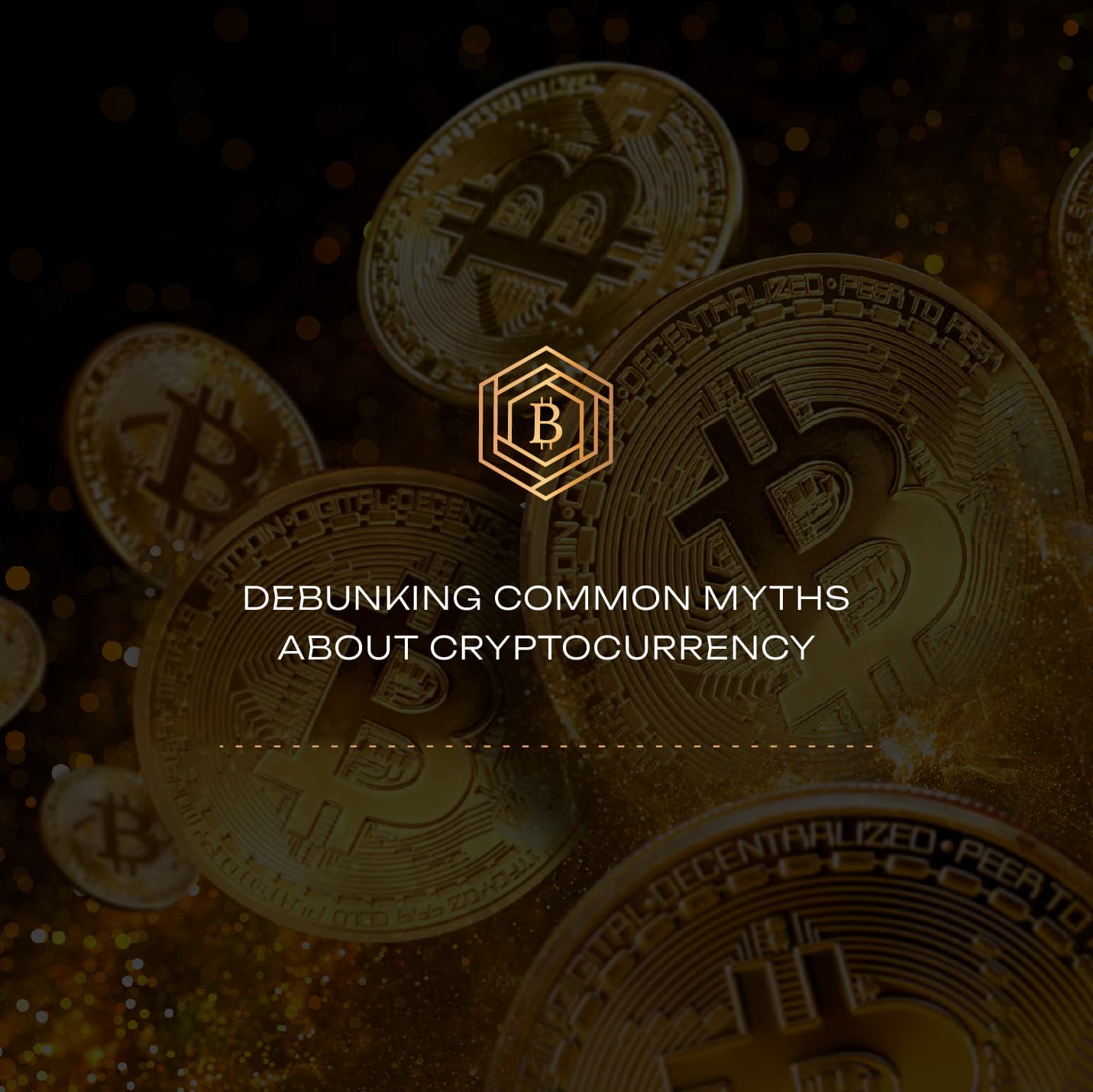 Debunking Common Myths about Cryptocurrency