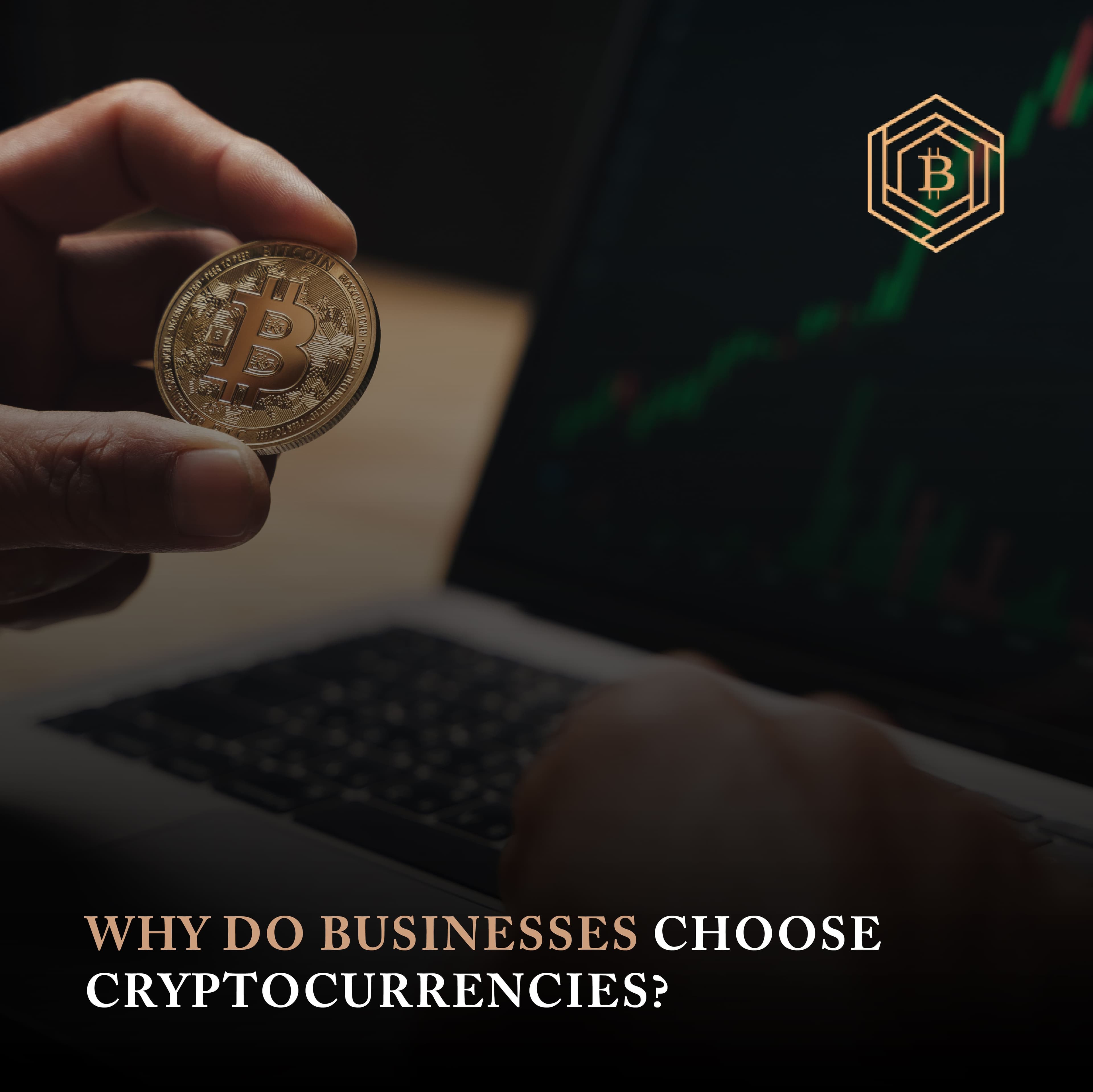 Why do businesses choose cryptocurrencies?